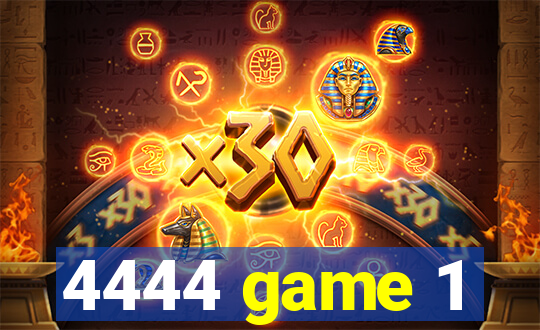 4444 game 1